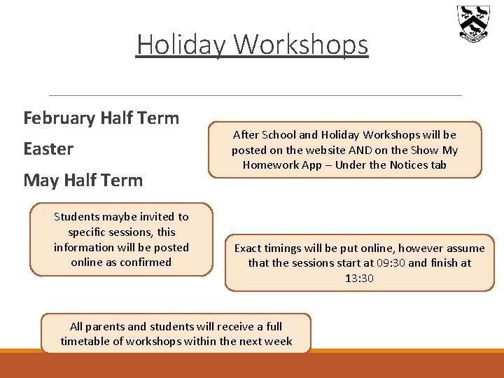 Holiday Workshops February Half Term Easter May Half Term Students maybe invited to specific