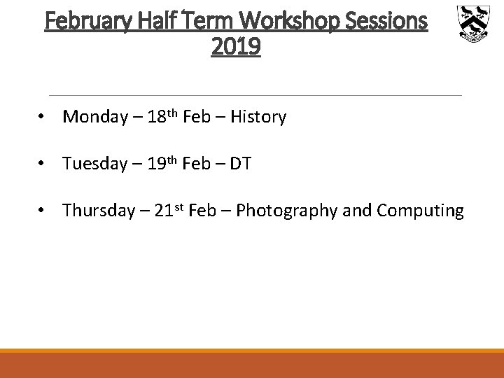February Half Term Workshop Sessions 2019 • Monday – 18 th Feb – History