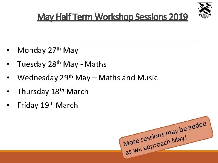 May Half Term Workshop Sessions 2019 • Monday 27 th May • Tuesday 28