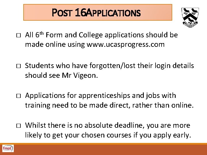 POST 16 APPLICATIONS � � All 6 th Form and College applications should be