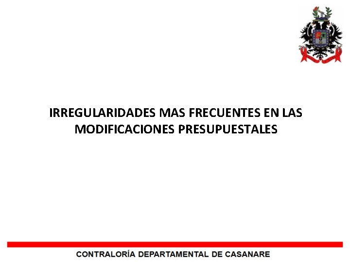 IRREGULARIDADES MAS FRECUENTES EN LAS MODIFICACIONES PRESUPUESTALES 