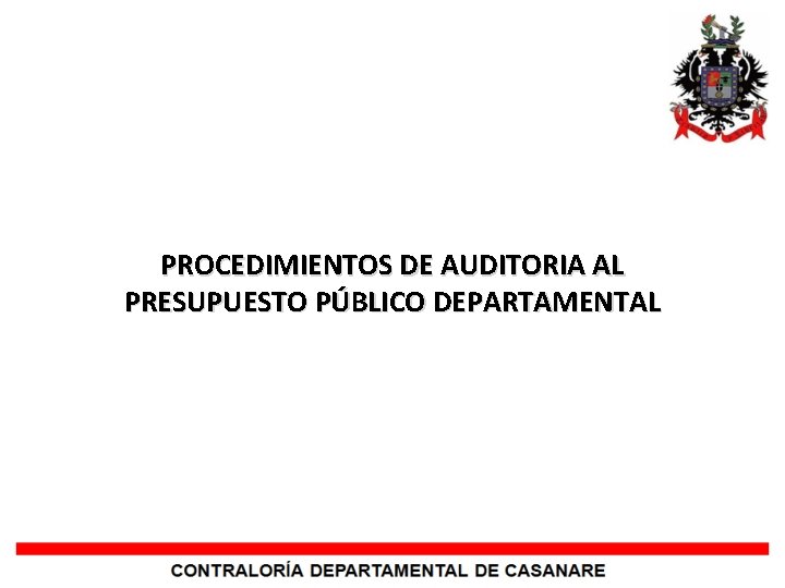 PROCEDIMIENTOS DE AUDITORIA AL PRESUPUESTO PÚBLICO DEPARTAMENTAL 