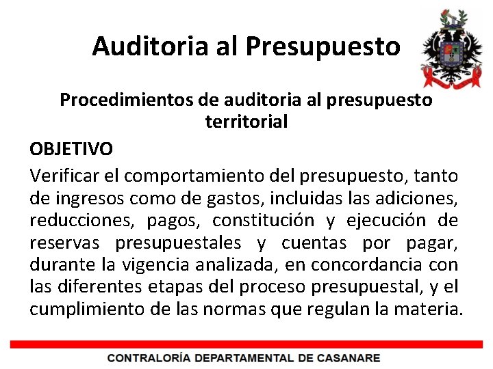 Auditoria al Presupuesto Procedimientos de auditoria al presupuesto territorial OBJETIVO Verificar el comportamiento del