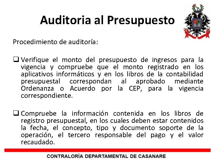 Auditoria al Presupuesto Procedimiento de auditoría: q Verifique el monto del presupuesto de ingresos