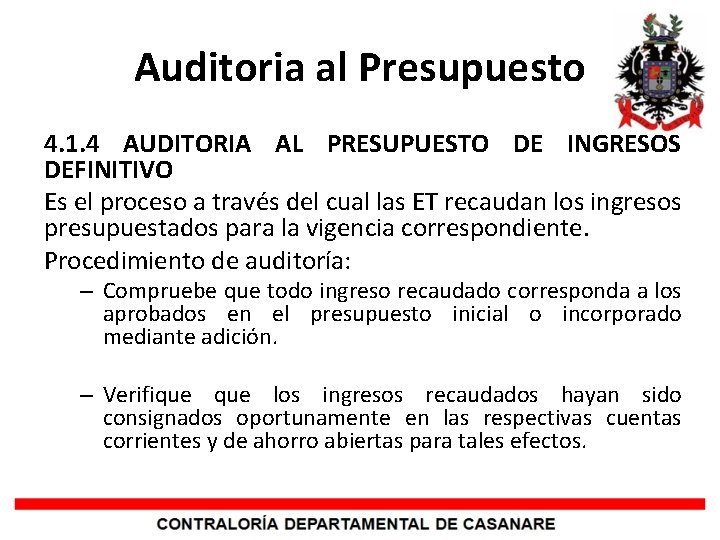 Auditoria al Presupuesto 4. 1. 4 AUDITORIA AL PRESUPUESTO DE INGRESOS DEFINITIVO Es el