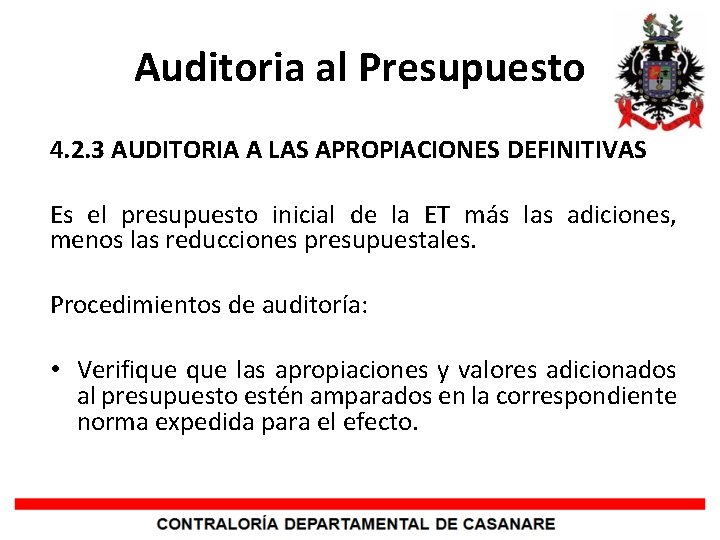 Auditoria al Presupuesto 4. 2. 3 AUDITORIA A LAS APROPIACIONES DEFINITIVAS Es el presupuesto