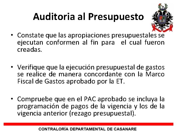 Auditoria al Presupuesto • Constate que las apropiaciones presupuestales se ejecutan conformen al fin