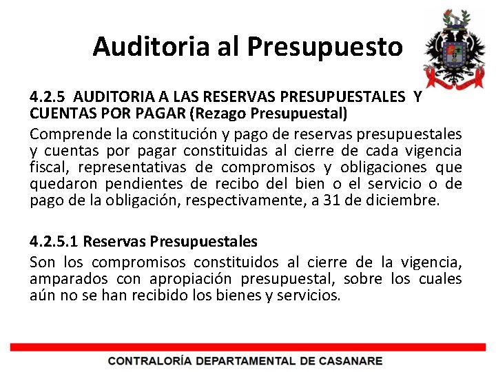 Auditoria al Presupuesto 4. 2. 5 AUDITORIA A LAS RESERVAS PRESUPUESTALES Y CUENTAS POR