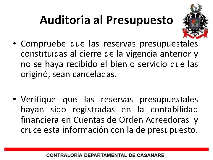 Auditoria al Presupuesto • Compruebe que las reservas presupuestales constituidas al cierre de la