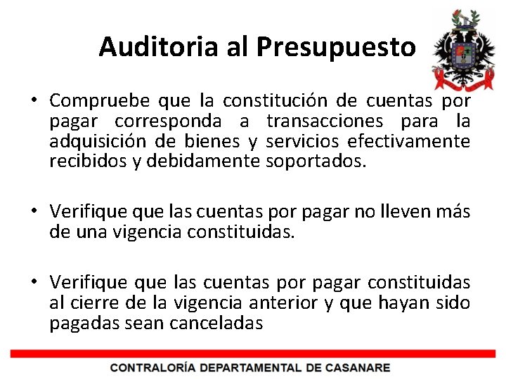 Auditoria al Presupuesto • Compruebe que la constitución de cuentas por pagar corresponda a