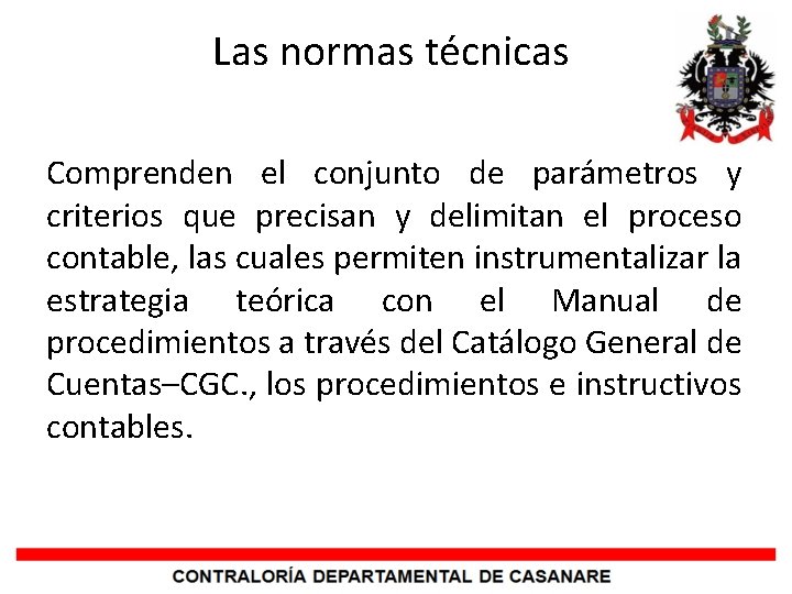 Las normas técnicas Comprenden el conjunto de parámetros y criterios que precisan y delimitan