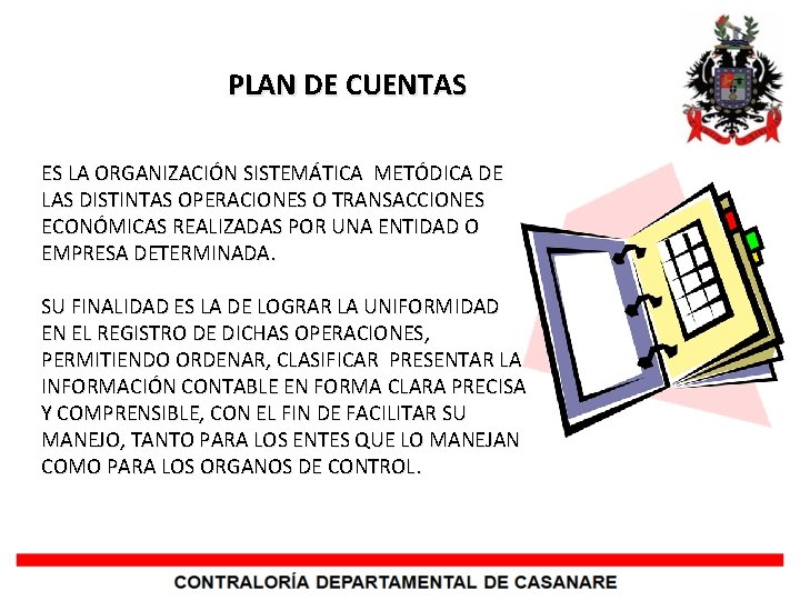 PLAN DE CUENTAS ES LA ORGANIZACIÓN SISTEMÁTICA METÓDICA DE LAS DISTINTAS OPERACIONES O TRANSACCIONES