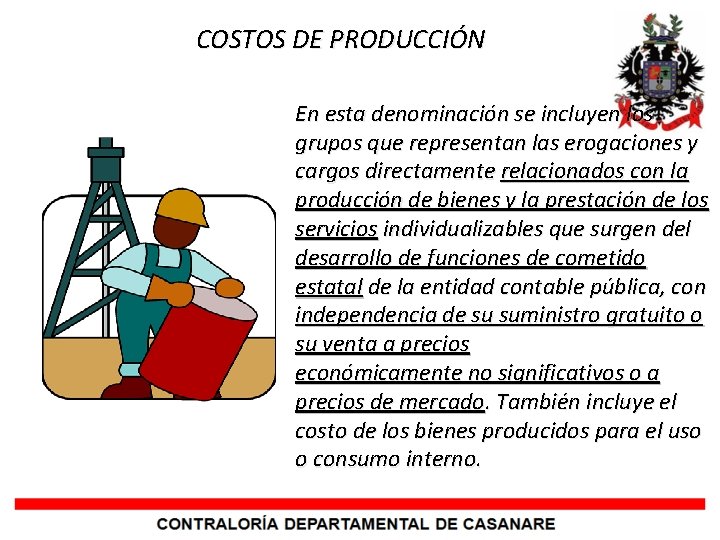  COSTOS DE PRODUCCIÓN En esta denominación se incluyen los grupos que representan las