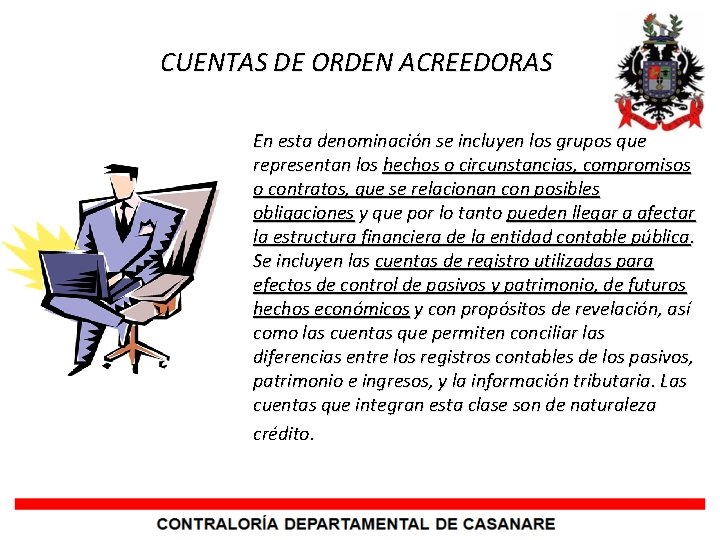  CUENTAS DE ORDEN ACREEDORAS En esta denominación se incluyen los grupos que representan