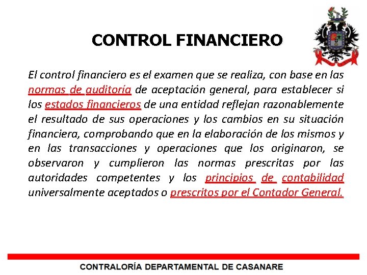 CONTROL FINANCIERO El control financiero es el examen que se realiza, con base en