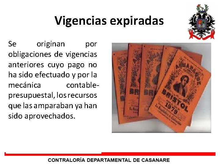 Vigencias expiradas Se originan por obligaciones de vigencias anteriores cuyo pago no ha sido