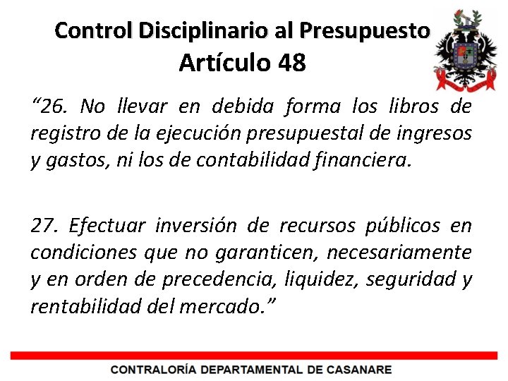 Control Disciplinario al Presupuesto Artículo 48 “ 26. No llevar en debida forma los