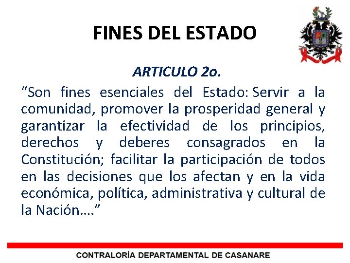 FINES DEL ESTADO ARTICULO 2 o. “Son fines esenciales del Estado: Servir a la