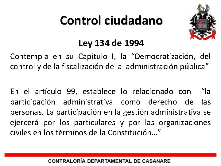 Control ciudadano Ley 134 de 1994 Contempla en su Capítulo I, la “Democratización, del