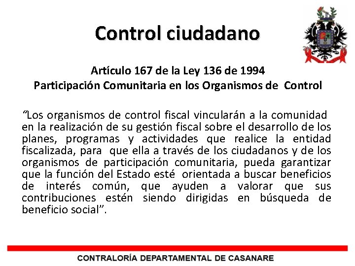 Control ciudadano Artículo 167 de la Ley 136 de 1994 Participación Comunitaria en los