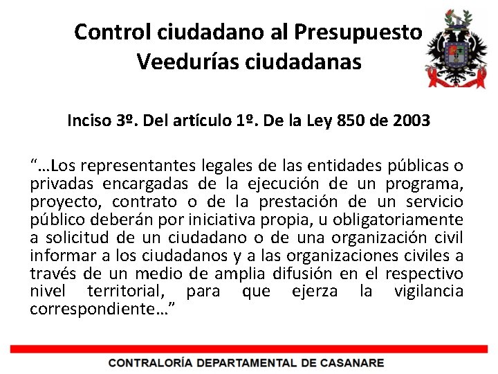 Control ciudadano al Presupuesto Veedurías ciudadanas Inciso 3º. Del artículo 1º. De la Ley