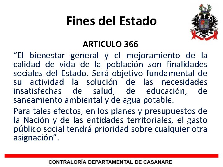 Fines del Estado ARTICULO 366 “El bienestar general y el mejoramiento de la calidad