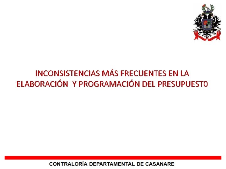 INCONSISTENCIAS MÁS FRECUENTES EN LA ELABORACIÓN Y PROGRAMACIÓN DEL PRESUPUEST 0 