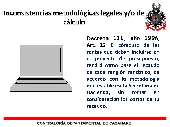 Inconsistencias metodológicas legales y/o de cálculo Decreto 111, año 1996, Art. 35 El cómputo