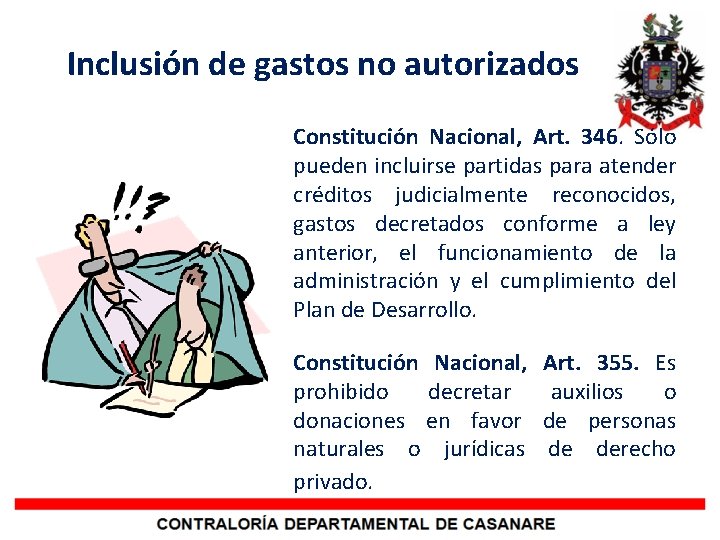 Inclusión de gastos no autorizados Constitución Nacional, Art. 346. Sólo pueden incluirse partidas para