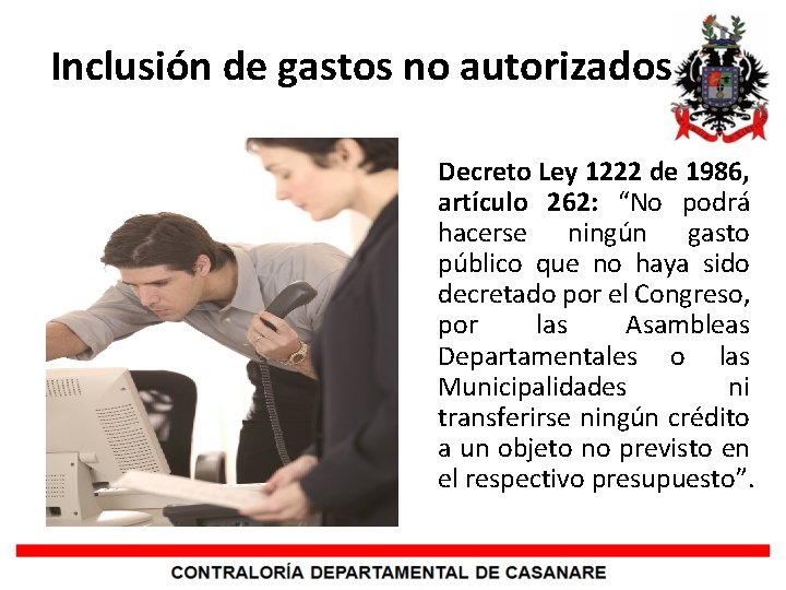 Inclusión de gastos no autorizados Decreto Ley 1222 de 1986, artículo 262: “No podrá