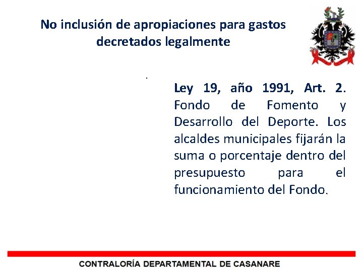 No inclusión de apropiaciones para gastos decretados legalmente . Ley 19, año 1991, Art.