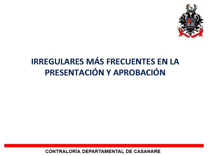 IRREGULARES MÁS FRECUENTES EN LA PRESENTACIÓN Y APROBACIÓN 