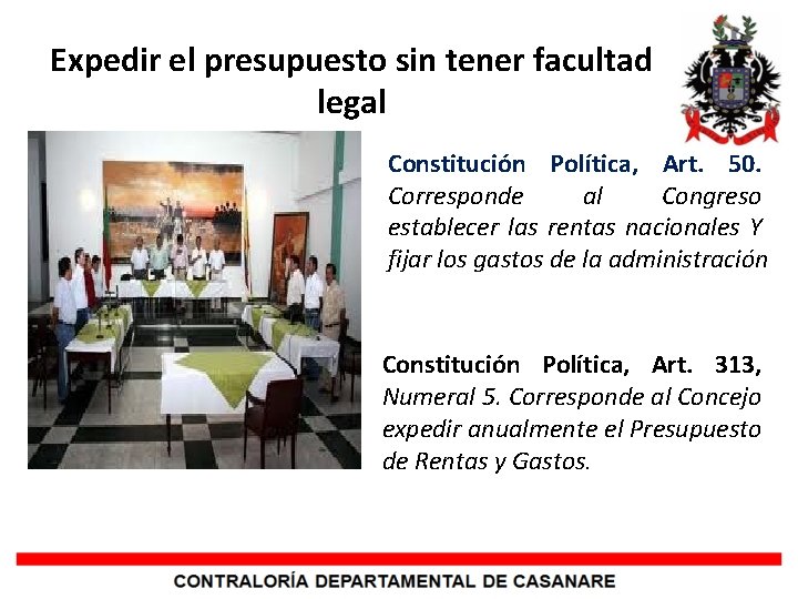 Expedir el presupuesto sin tener facultad legal Constitución Política, Art. 50. Corresponde al Congreso