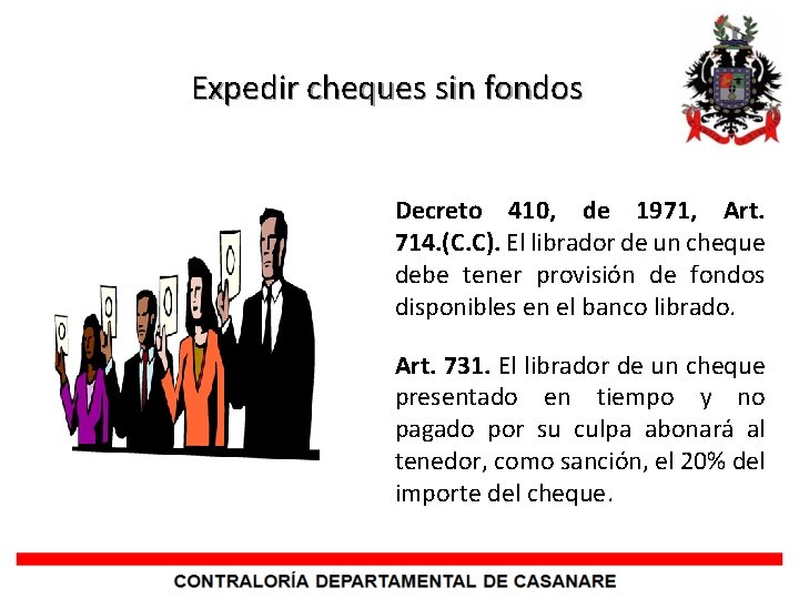 Expedir cheques sin fondos Decreto 410, de 1971, Art. 714. (C. C). El librador