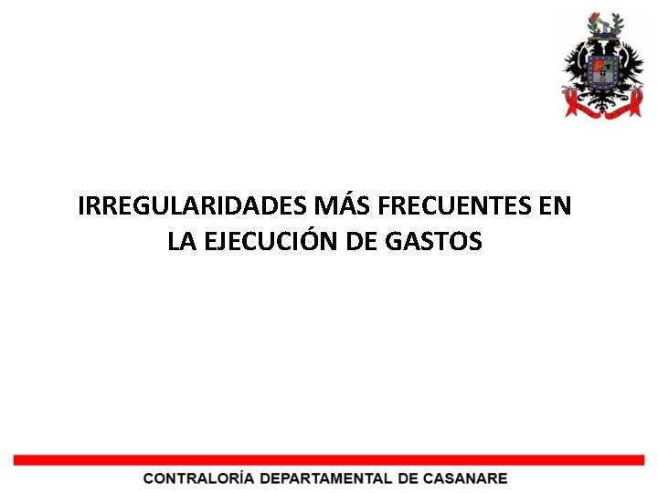 IRREGULARIDADES MÁS FRECUENTES EN LA EJECUCIÓN DE GASTOS 