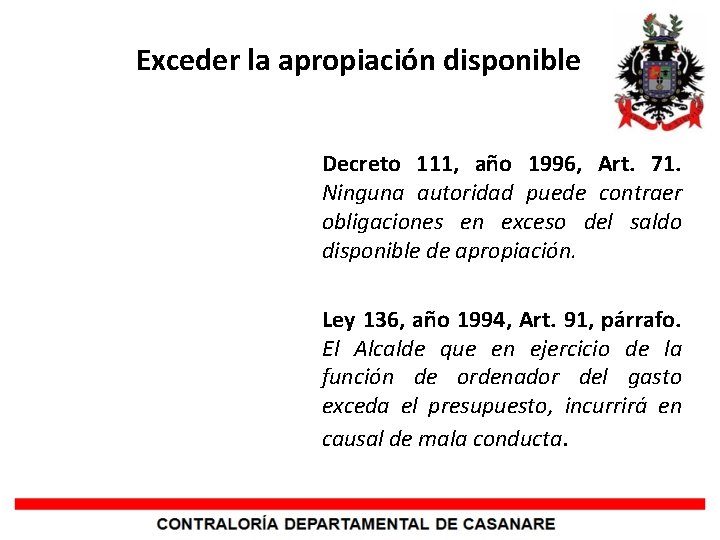 Exceder la apropiación disponible Decreto 111, año 1996, Art. 71. Ninguna autoridad puede contraer