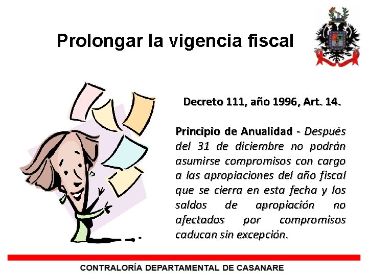 Prolongar la vigencia fiscal Decreto 111, año 1996, Art. 14. Principio de Anualidad -