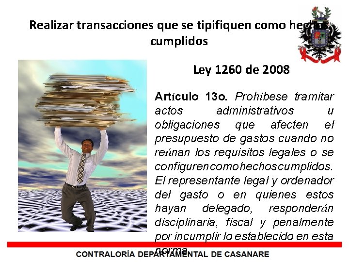 Realizar transacciones que se tipifiquen como hechos cumplidos Ley 1260 de 2008 Artículo 13