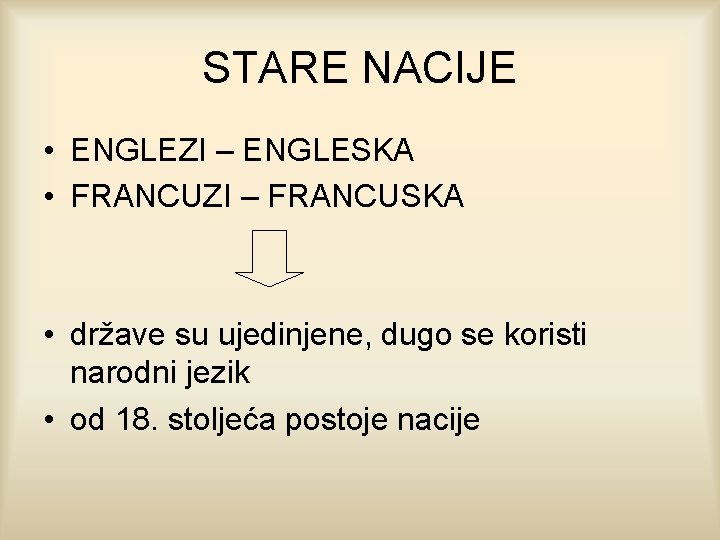 STARE NACIJE • ENGLEZI – ENGLESKA • FRANCUZI – FRANCUSKA • države su ujedinjene,
