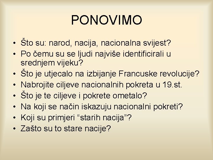 PONOVIMO • Što su: narod, nacija, nacionalna svijest? • Po čemu su se ljudi