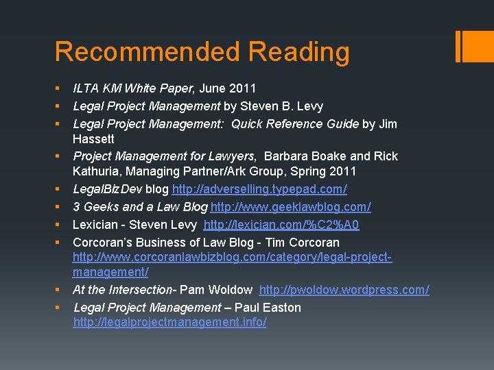 Recommended Reading § ILTA KM White Paper, June 2011 § Legal Project Management by