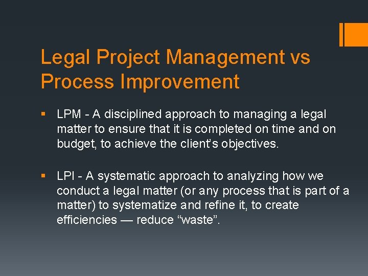 Legal Project Management vs Process Improvement § LPM - A disciplined approach to managing