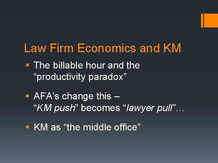 Law Firm Economics and KM § The billable hour and the “productivity paradox” §