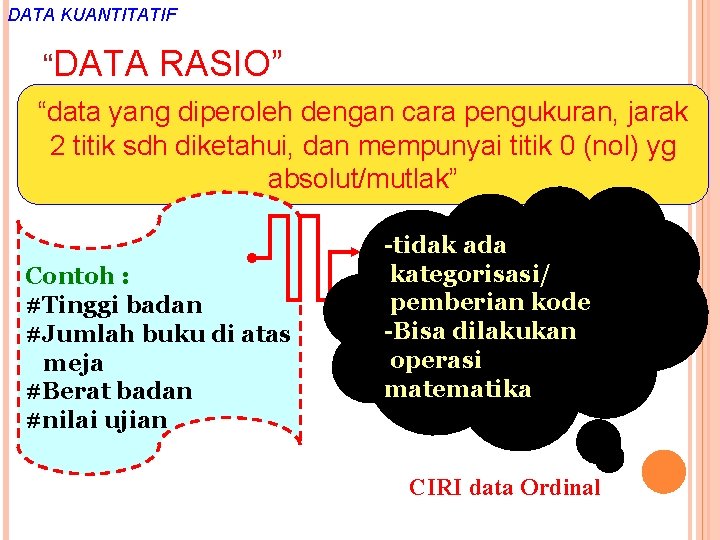 DATA KUANTITATIF “DATA RASIO” “data yang diperoleh dengan cara pengukuran, jarak 2 titik sdh