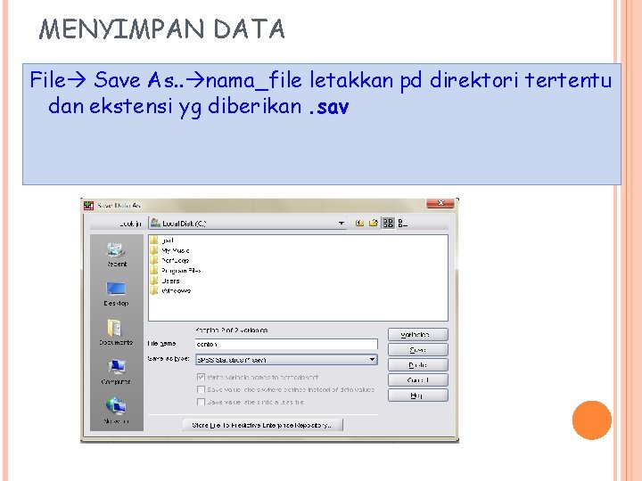 MENYIMPAN DATA File Save As. . nama_file letakkan pd direktori tertentu dan ekstensi yg MENYIMPAN DATA File Save As. . nama_file letakkan pd direktori tertentu dan ekstensi yg