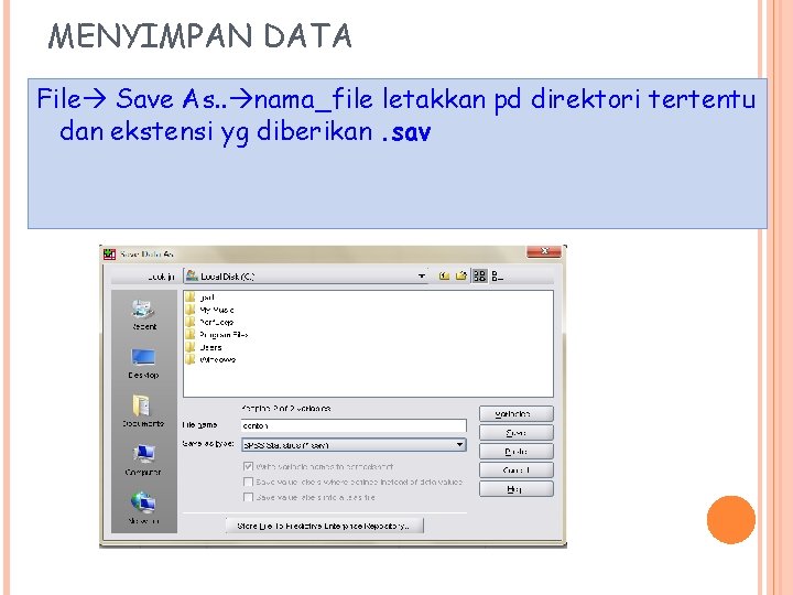 MENYIMPAN DATA File Save As. . nama_file letakkan pd direktori tertentu dan ekstensi yg