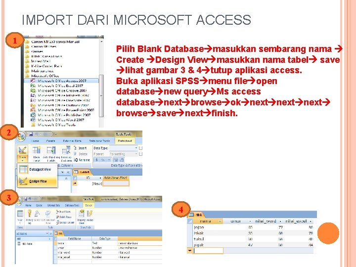 IMPORT DARI MICROSOFT ACCESS 1 Pilih Blank Database masukkan sembarang nama Create Design View IMPORT DARI MICROSOFT ACCESS 1 Pilih Blank Database masukkan sembarang nama Create Design View