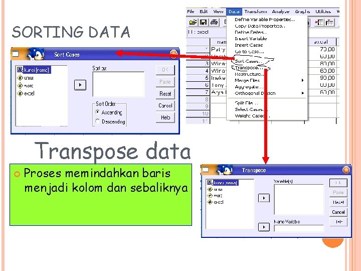SORTING DATA Transpose data Proses memindahkan baris menjadi kolom dan sebaliknya SORTING DATA Transpose data Proses memindahkan baris menjadi kolom dan sebaliknya
