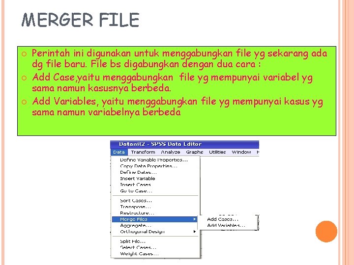 MERGER FILE Perintah ini digunakan untuk menggabungkan file yg sekarang ada dg file baru.