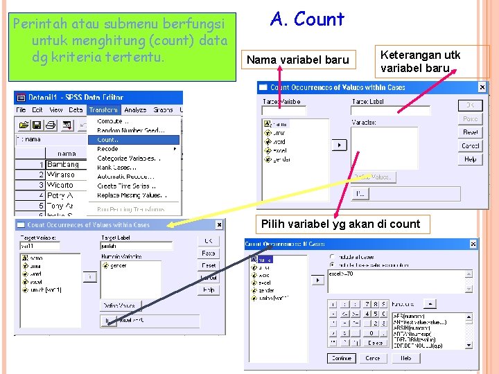 Perintah atau submenu berfungsi untuk menghitung (count) data dg kriteria tertentu. A. Count Nama